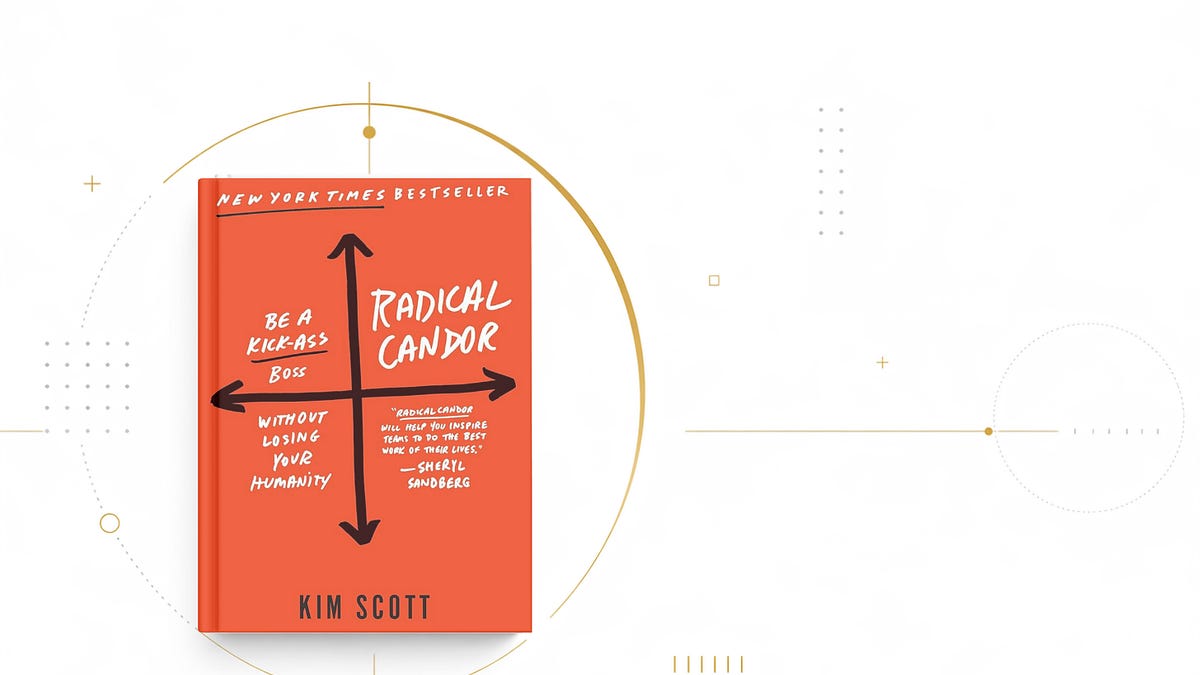 Radical Candor: My Lessons About Feedback, Trust, and the Conversations ...