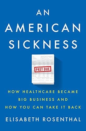 Book Review: An American Sickness by Dr. Elisabeth Rosenthal 
