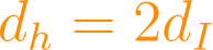 d_h = 2d_I