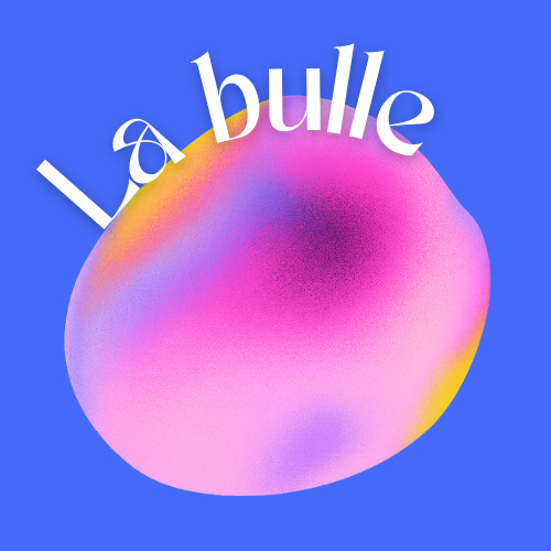 \ud83e\udee7 La bulle \ud83e\udee7