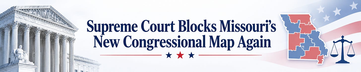 Supreme Court Blocks Missouri’s New Congressional Map Again. Supreme Court Blocks Missouri’s New Congressional Map Again.