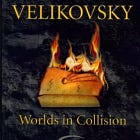 The Velikovsky Heresy:, 'Worlds in Collision', Catastrophism versus Uniformatarian theology.