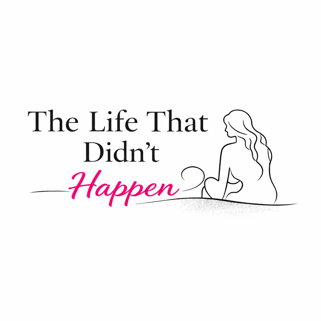 The Life That Didn't Happen