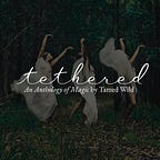 Tethered: An Anthology of Magic