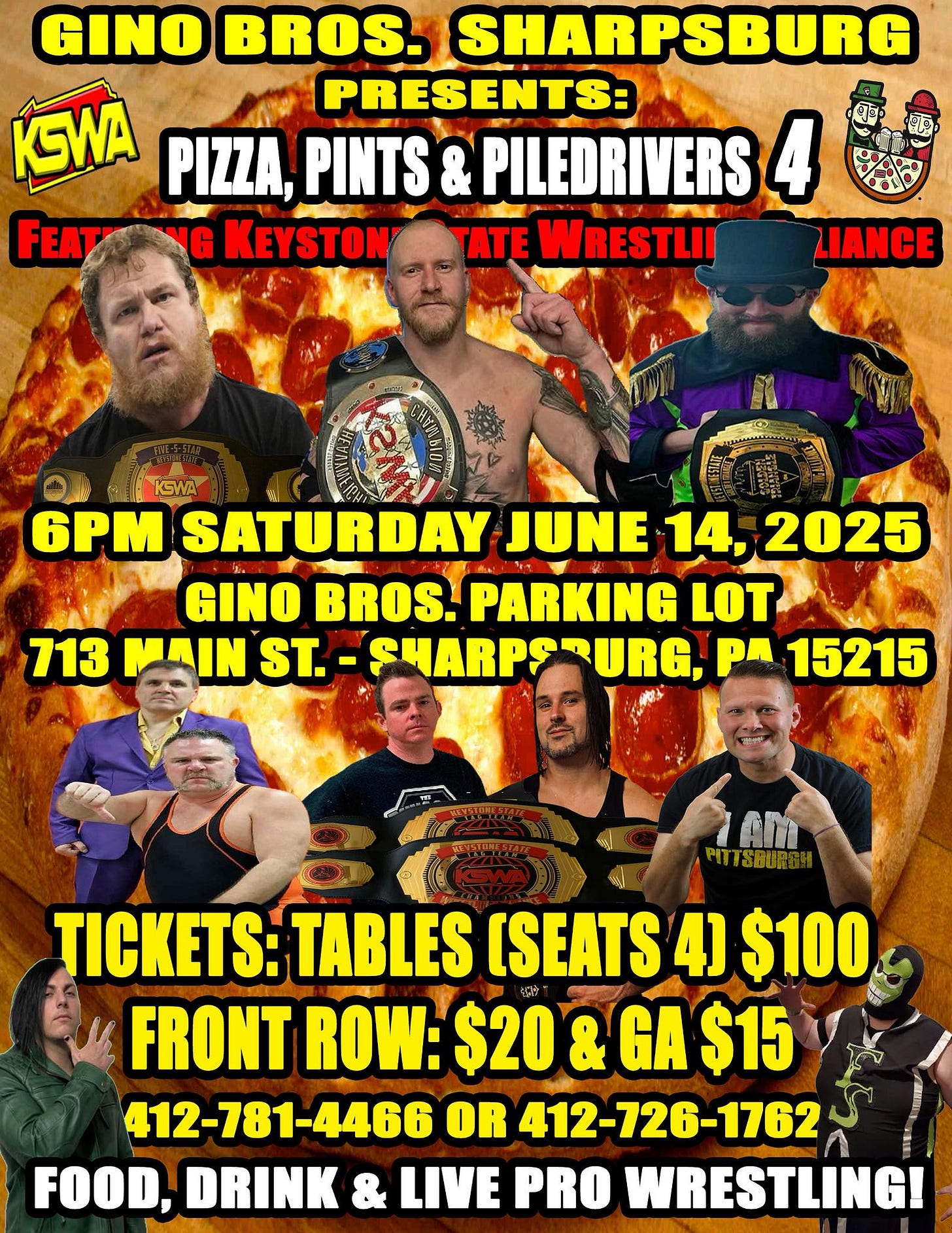 May be an image of 9 people and text that says 'GINO BROS. SHARPSBURG KSWA PRESENTS: PIZZA, PINTS & PILEDRIVERS 4 FEAT NG KEYSTON' TATE WRESTLII LIANCE O 時感 KGWA 6PM SATURDAY JUNE 14, 2025 GINO BROS. PARKING LOT 713 MAIN ST.- SHARPS SHARPSRURG, RURG, pR 15215 MITTSBUR TICKETS: TABLES (SEATS 4) $100 FRONT ROW: $20 & GA $15 412-781-4466 OR 412-726-1762 FOOD, DRINK & LIVE PRO WRESTLING!'