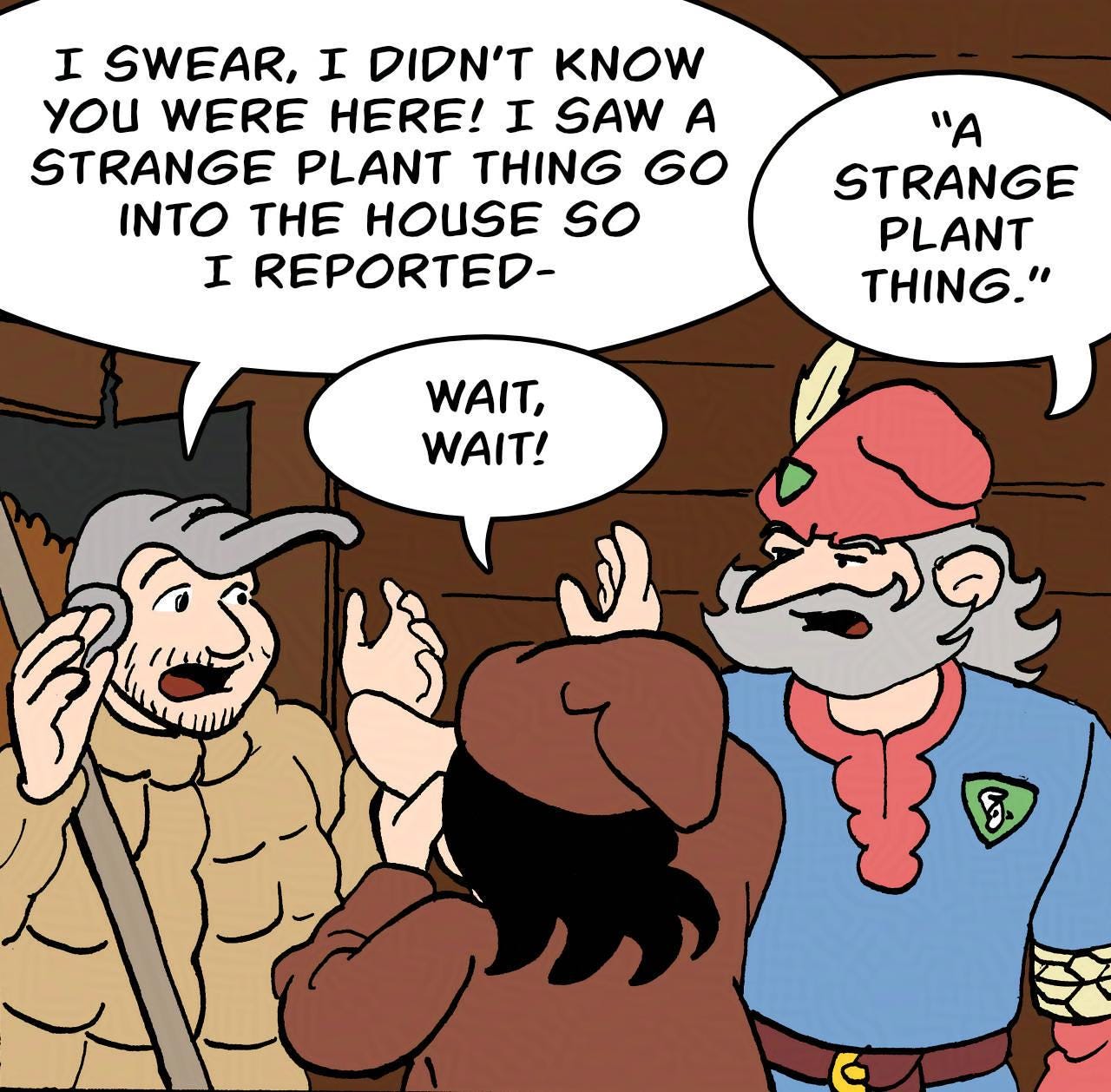 Panel 3. Owen: I swear, I didn't know you were here! I saw a strange plant thing go into the house, so I reported- Hogsworth: "A strange plant thing." Bertie: Wait, wait! 