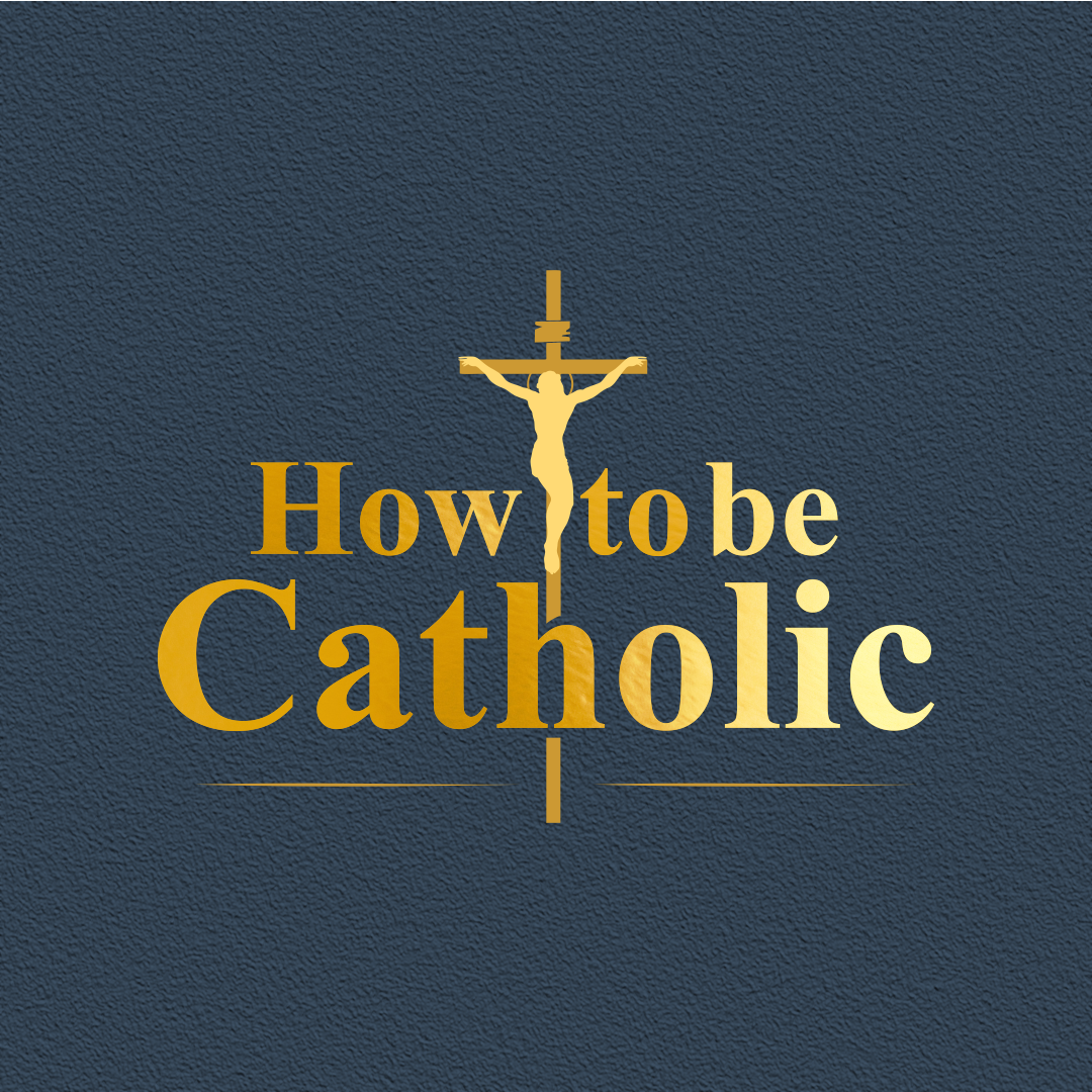 How To Be Catholic