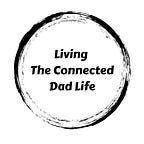 Living a Connected Dad Life