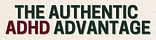 The Authentic ADHD Advantage