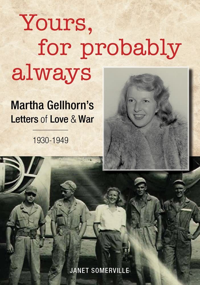 Yours, for Probably Always: Martha Gellhorn's Letters of Love and War 1930-1949: Somerville, Janet: 9780228101864: Books - Amazon.ca Yours, for Probably Always: Martha Gellhorn's Letters of Love and War 1930-1949: Somerville, Janet: 9780228101864: Books - Amazon.ca