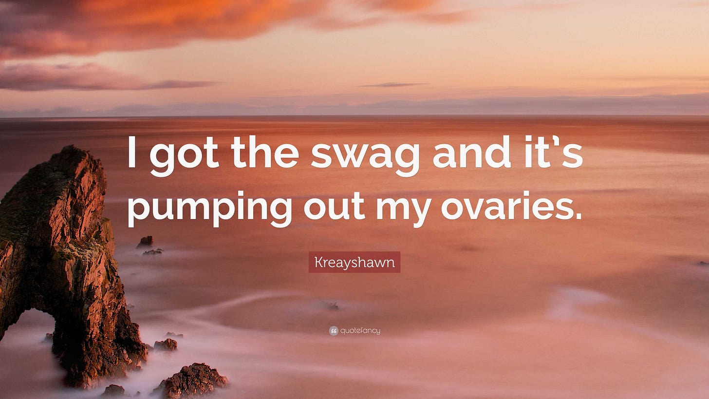 Kreayshawn Quote: “I got the swag and it's pumping out my ovaries.”