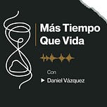 Podcast Más Tiempo Que Vida