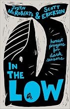 In the Low: Honest Prayers for Dark Seasons (A Collection of Meditations and Devotional Readings for Seasons of Depression) In the Low: Honest Prayers for Dark Seasons (A Collection of Meditations and Devotional Readings for Seasons of Depression)