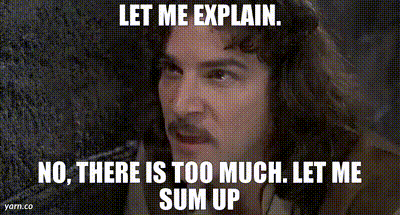 YARN | Let me explain. No, There Is Too Much. Let Me Sum Up | The Princess  Bride | Video clips by quotes | c0a86bcb | 紗
