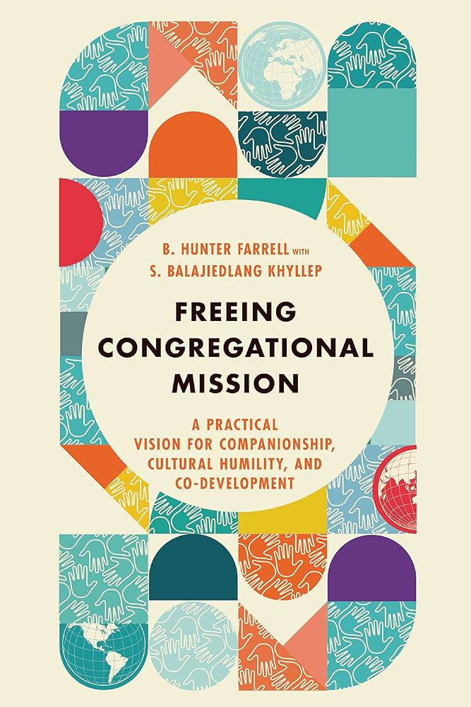 Freeing Congregational Mission: A Practical Vision for Companionship,  Cultural Humility, and Co-Development eBook : Farrell, B. Hunter, Khyllep,  S. Balajiedlang: Amazon.co.uk: Kindle Store