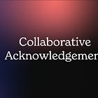 Collaborative Acknowledgement