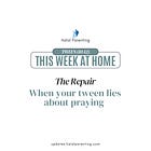 The Repair: When Your Tween Lies About Praying