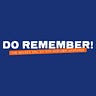 DO REMEMBER!