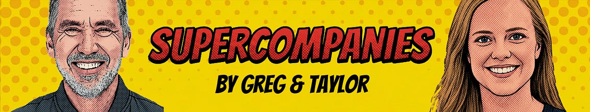Supercompanies with Greg & Taylor