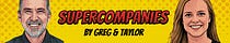 Supercompanies with Greg & Taylor