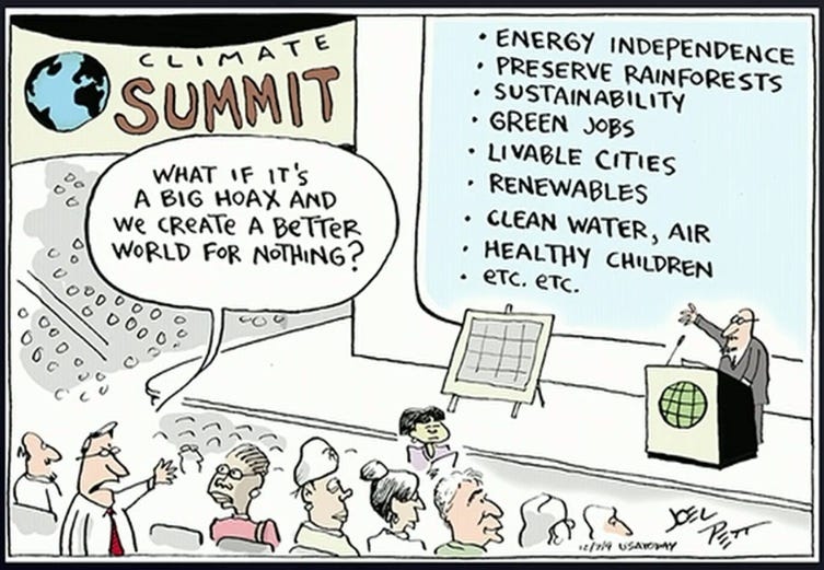 At a climate summit with a list of typical lefty/progressive demands on a PowerPoint slide. A person says: "what if it's a big hoax and we create a better world for nothing?" At a climate summit with a list of typical lefty/progressive demands on a PowerPoint slide. A person says: "what if it's a big hoax and we create a better world for nothing?"