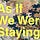 As If We Were Staying