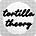 Tortilla Theory