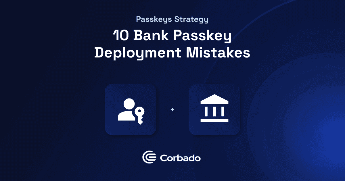 10 Passkey Deployment Mistakes Banks make