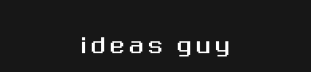 Ideas Guy