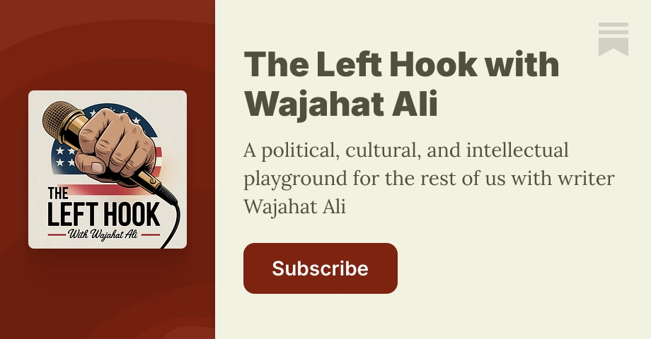 The Left Hook with Wajahat Ali | Substack