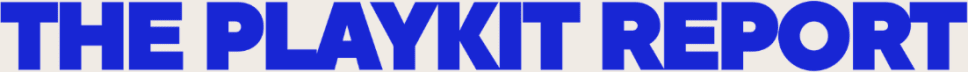 The Playkit Report