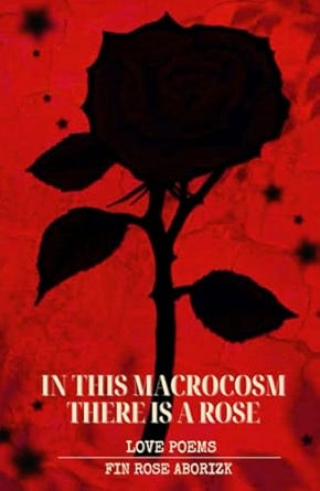 In This Macrocosm There Is A Rose