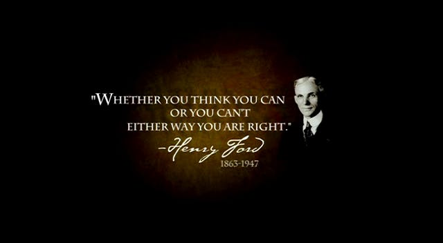 Whether You Think You Can, or Think You Can't ... You're Right Whether You Think You Can, or Think You Can't ... You're Right