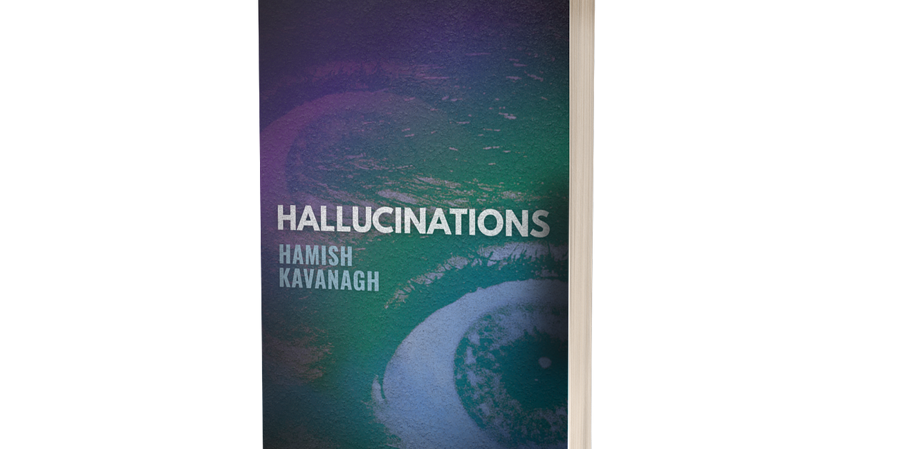 Nascent Night Press Presents: Hallucinations - A Collection by Hamish Kavanagh