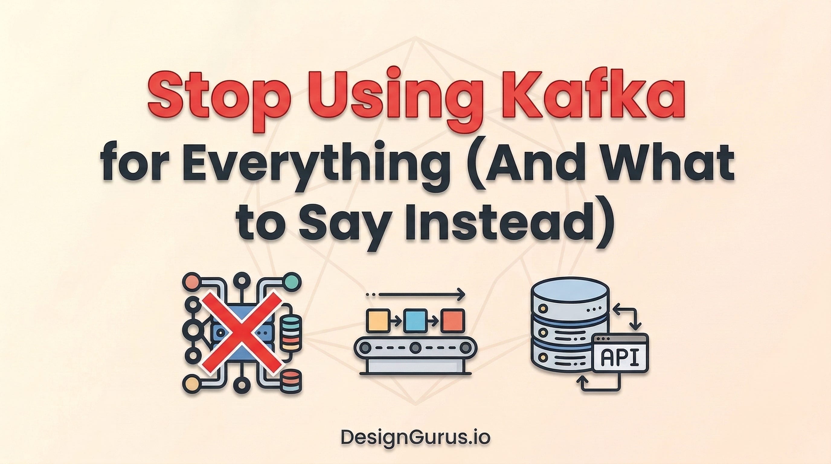 System Design Interview: Stop Using Kafka for Everything (And What to ...