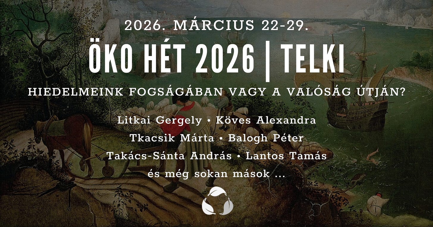 Lehet, hogy egy kép erről: egy vagy több ember és , szöveg, amely így szól: „2026. MÁRCIUS 22-29. ÖKO HÉT 2026 TELKI HIEDELMEINK FOGSÁGÁBAN VAGY A VALÓSÁG ÚTJÁN? Köves Litkai Gergely Tkacsik Márta Takács-Sánta Sánta Andras Takács Alexandra Balogh Péter Lantos Tamás és még sokan mások/...” Lehet, hogy egy kép erről: egy vagy több ember és , szöveg, amely így szól: „2026. MÁRCIUS 22-29. ÖKO HÉT 2026 TELKI HIEDELMEINK FOGSÁGÁBAN VAGY A VALÓSÁG ÚTJÁN? Köves Litkai Gergely Tkacsik Márta Takács-Sánta Sánta Andras Takács Alexandra Balogh Péter Lantos Tamás és még sokan mások/...”