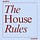 The House Rules