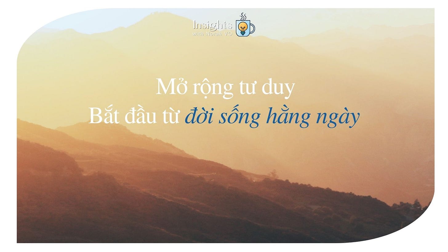 Tư duy rộng và Tư duy sâu, bắt đầu luyện tập từ đời sống hằng ngày được không? 