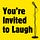 You're Invited to Laugh