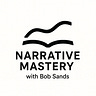 Narrative Mastery with Bob Sands