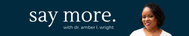 Say More with Dr. Amber