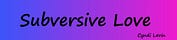 Subversive Love