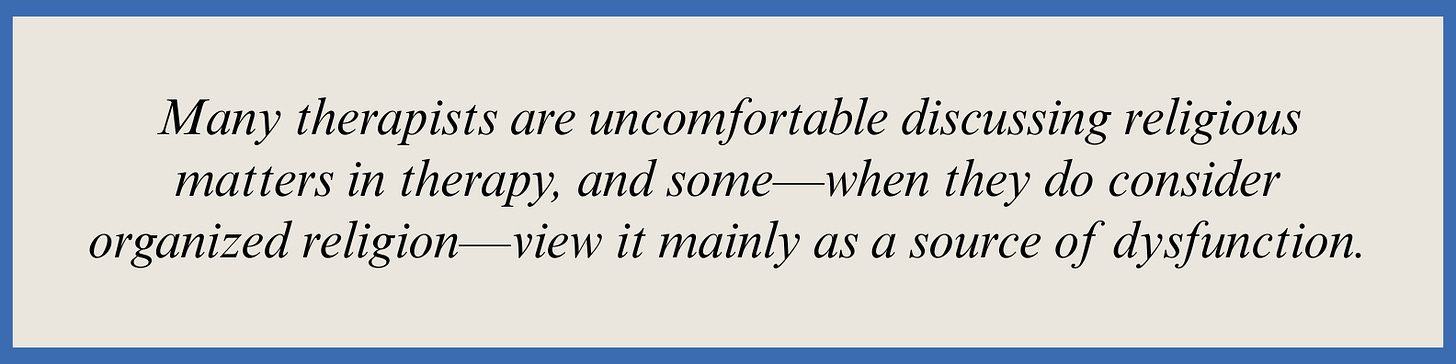 Pull quote that reads: Many therapists are uncomfortable discussing religious matters in therapy, and some—when they do consider organized religion—view it mainly as a source of dysfunction.