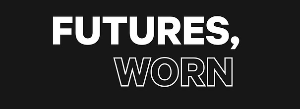 Futures, Worn
