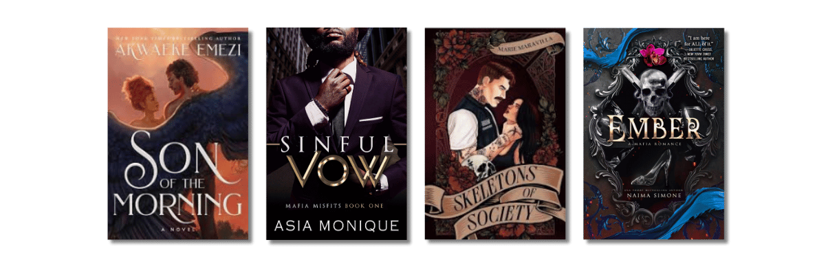 Book Recs For the Friend Who Wants to Live in Another World That's A Little Dark: Son of the Morning by Akwaeke Emezi, Sinful Vow by Asia Monique, Skeletons of Society by Marie Maravilla, Ember by Naima Simone