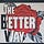 The Better Way 