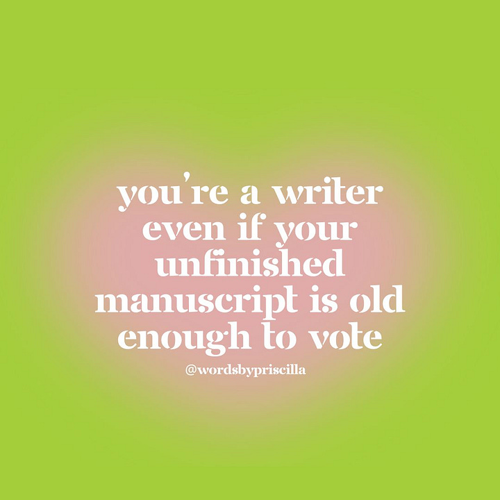4 images with white text over a pink blur and brightly colored backgrounds. They read: You're a writer even if you don't write every day. You're a writer even if you haven't published your work. You're a writer even if your unfinished manuscript is old enough to vote. And you're a writer even if you don't have a substack. All of them are tagged with the creator's Instagram handle, @WordsByPriscilla