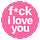 f*ck i love you