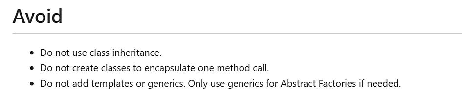 An “Avoid” section with three bullets: no class inheritance, no classes wrapping a single method call, and no templates or generics except for Abstract Factories An “Avoid” section with three bullets: no class inheritance, no classes wrapping a single method call, and no templates or generics except for Abstract Factories