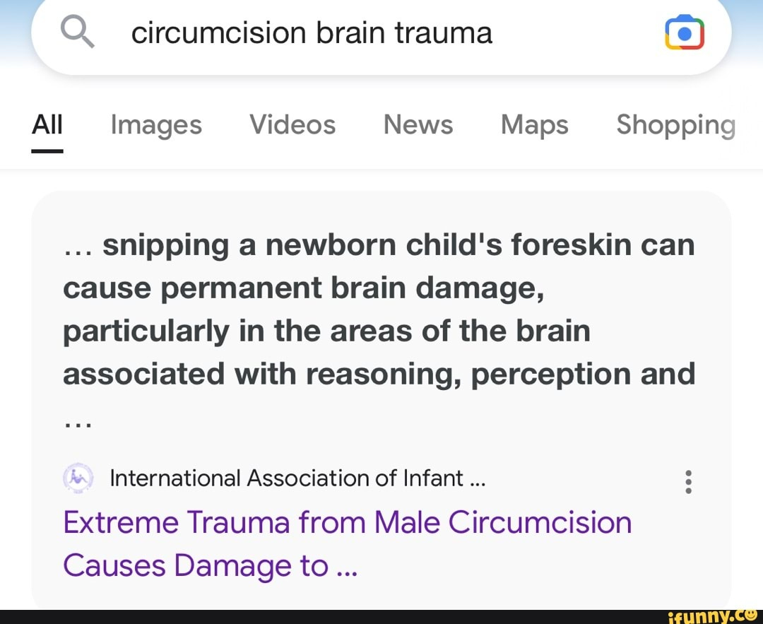 Q. circumcision brain trauma (e) All Images Videos News Maps Shopping Snipping a newborn child's ...